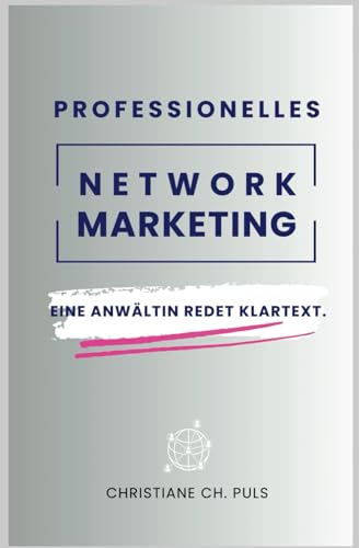 Professionelles Network Marketing: Eine Anwältin redet Klartext
