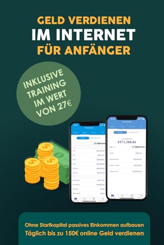 Geld verdienen im Internet für Anfänger: Ohne Startkapital passives Einkommen aufbauen - Täglich...