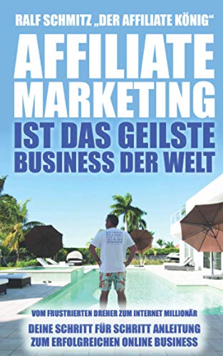 Affiliate Marketing ist das geilste Business der Welt: Vom frustrierten Dreher zum Internet...