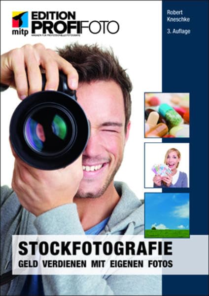 Stockfotografie: Geld verdienen mit eigenen Fotos (mitp Edition ProfiFoto)